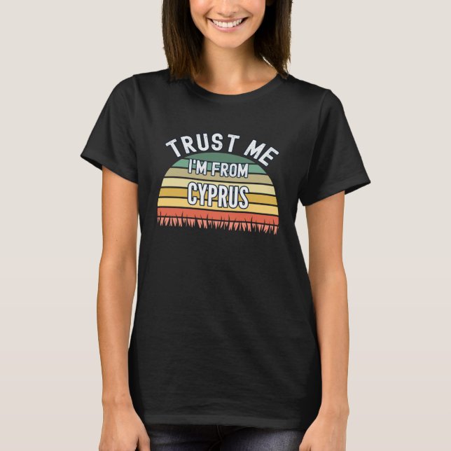 T-shirt Chypre Faites-moi confiance Je suis de Chypre (Devant)