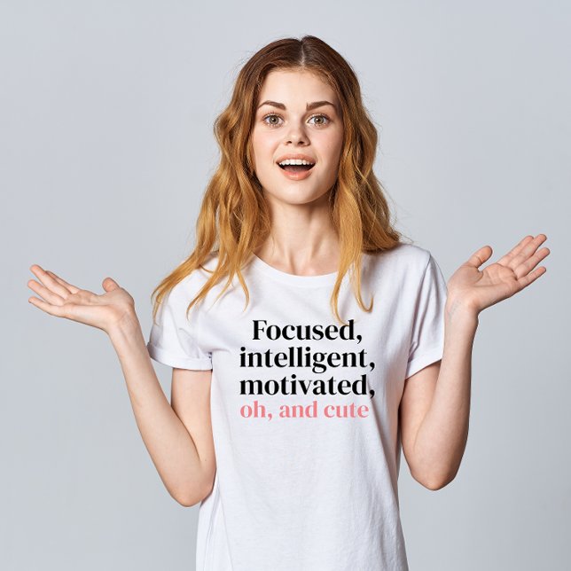 T-shirt "Ciblée, intelligente, motivée, Oh et mignonne" (Créateur téléchargé)