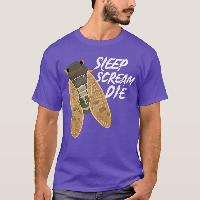 T-shirt Cicada Sleep Scream Die Funny Entomologiste (Devant)