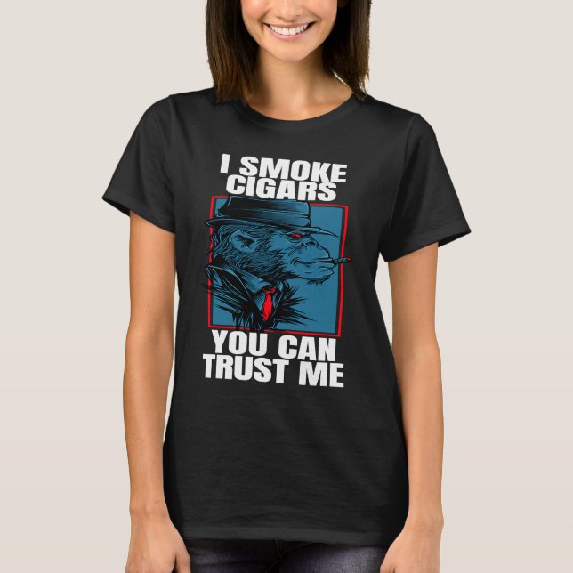 T-shirt Cigar Smoking Ape I Smoke Cigars You Can Trust (Devant)