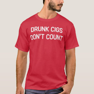 T-shirt Cigs bourrés ne comptent pas Blagues drôles Sarcas