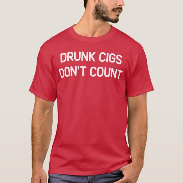 T-shirt Cigs bourrés ne comptent pas Blagues drôles Sarcas (Devant)