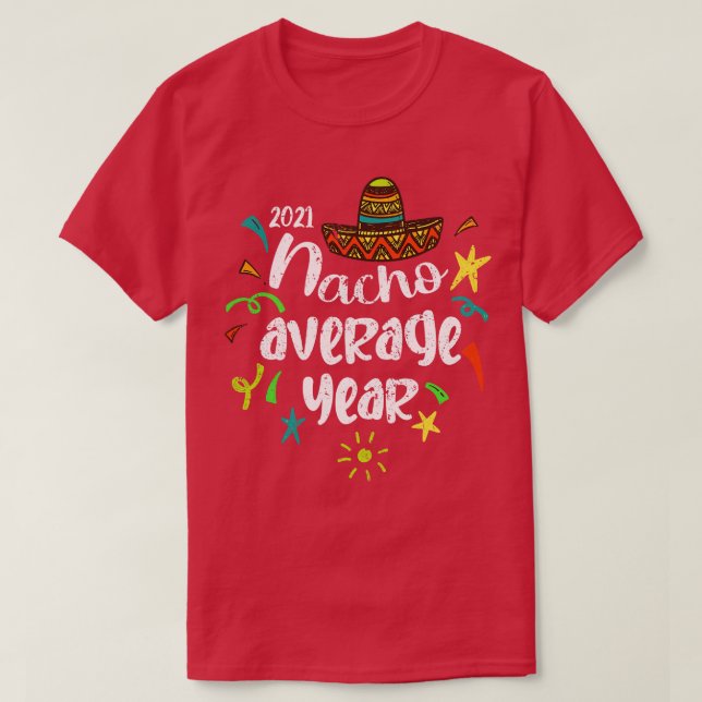 T-shirt Cinco De Mayo 2021 Nacho Année Moyenne (Design devant)