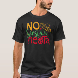 T-shirt Cinco De Mayo Costumes Sombrero No Siesta Fie