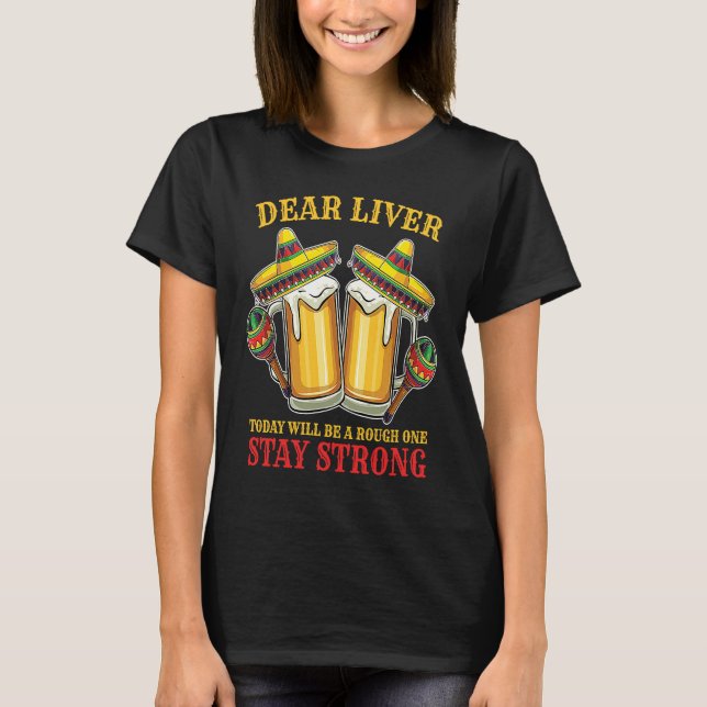 T-shirt Cinco De Mayo Dear Liver Stay Strong Fiesta Mexica (Devant)