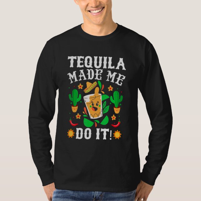 T-shirt Cinco De Mayo - Drôle de Tequila M'a fait faire ça (Devant)