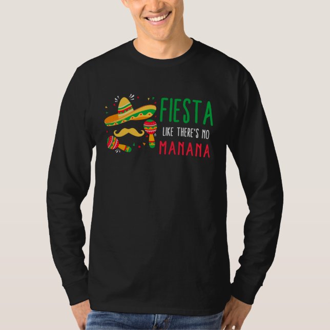 T-shirt Cinco De Mayo Fiesta Like There s No Manana Sombre (Devant)