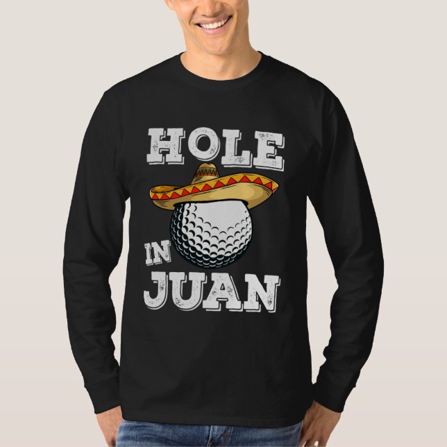 T-shirt Cinco de Mayo Golf Saying Golfer Joke Hole in Juan (Devant)