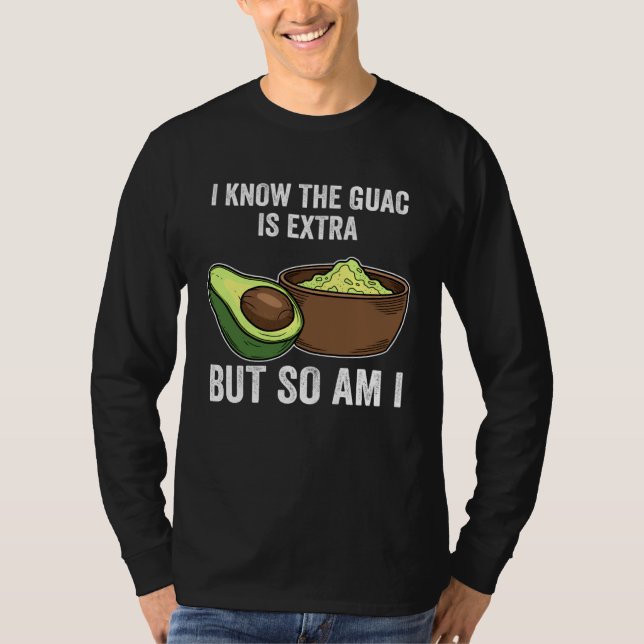 T-shirt Cinco De Mayo  I Know The Guac Is Extra But So Am  (Devant)