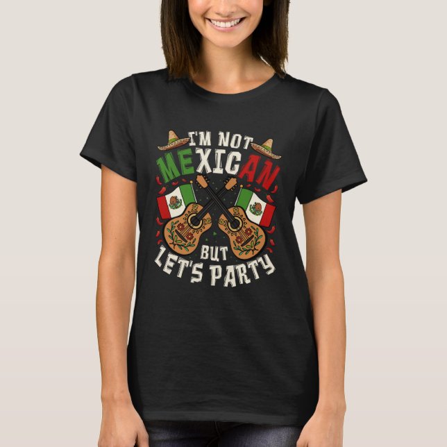 T-shirt Cinco De Mayo I m Not Mexican But Let s Party (Devant)