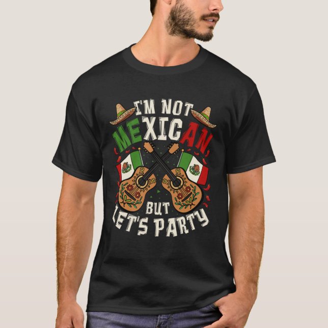 T-shirt Cinco De Mayo I m Not Mexican But Let s Party (Devant)