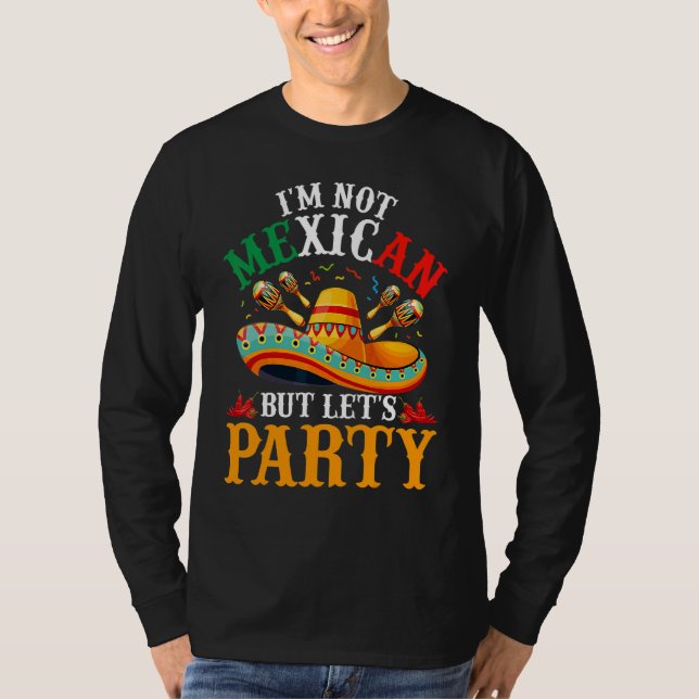 T-shirt Cinco De Mayo I'm Not Mexican But Let (Devant)