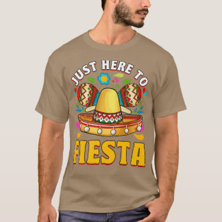 T-shirt Cinco de Mayo Juste Ici Pour Fêter Un Humour Drôle