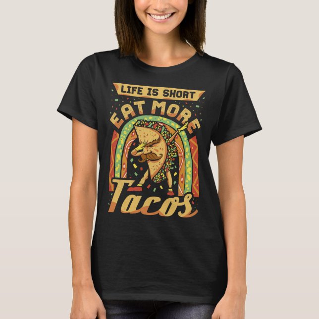 T-shirt Cinco De Mayo Life Is Short Eat More Tacos (Devant)