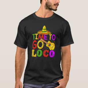 T-shirt Cinco De Mayo Mexicain Temps D'Aller Loco