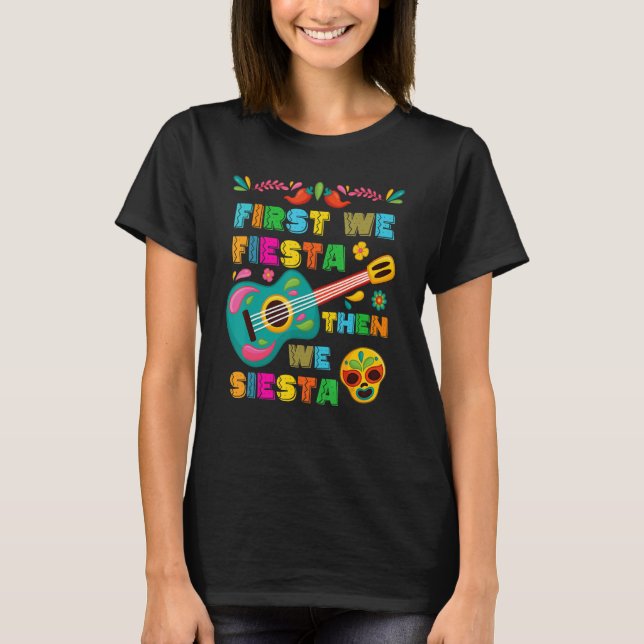 T-shirt Cinco De Mayo Mexican Fiesta First We Fiesta Then  (Devant)