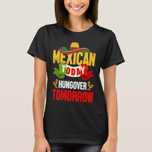 T-shirt Cinco de Mayo mexican today hungover tomorrow fies (Devant)