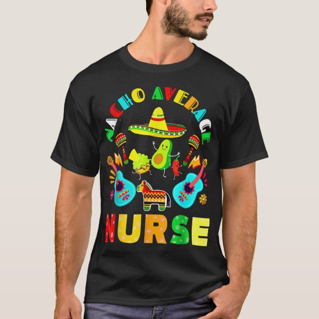T-shirt Cinco De Mayo Nacho Average Nurse Mexican Fiesta M (Devant)