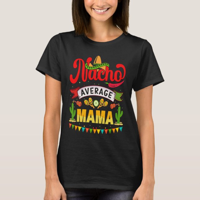 T-shirt Cinco de Mayo Nacho Mama moyenne fêter la fête (Devant)