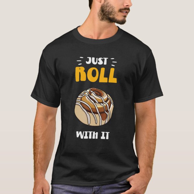 T-shirt Cinnamon Roll Just Roll With It (Devant)
