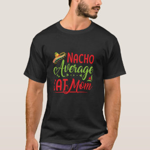 T-shirt Cinq de Mayo Fiesta Mexicaine Drôle Nacho Moyen C