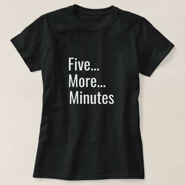 T-shirt Cinq minutes de plus (Design devant)