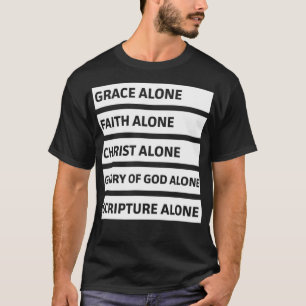 T-shirt Cinq solas grâce seule foi seule Christ seul