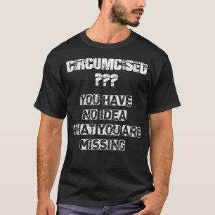 T-shirt Circoncis vous n'avez aucune idée de ce que vous m