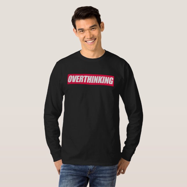 T-shirt citation à trop réfléchir (Devant entier)