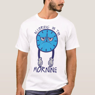 T-shirt citation allergic morning horloge bras ballant hum