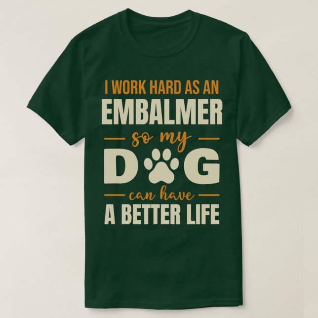 T-shirt Citation Amoureux des chiens Embalmer Hilarious (Design devant)