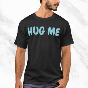 T-shirt Citation amusante de Hug Me