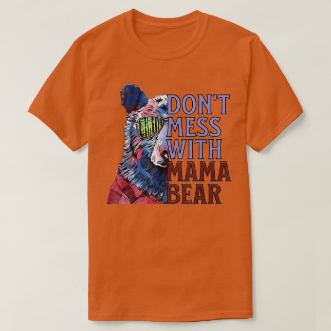 T-shirt Citation amusante de Mama Bear, ne pas mettre la m (Design devant)