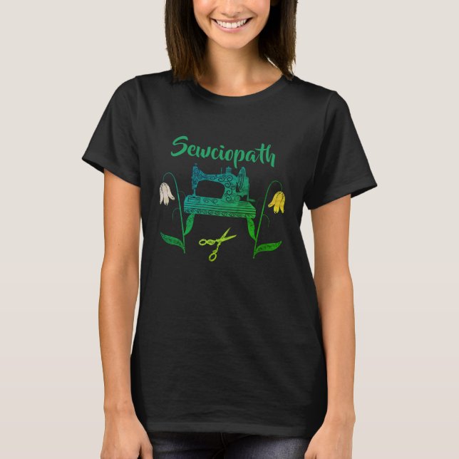 T-shirt Citation amusante de Sewciopath dans la machine à  (Devant)