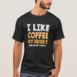 T-shirt Citation Animale De Chien Pour Un Café Husky Sibér
