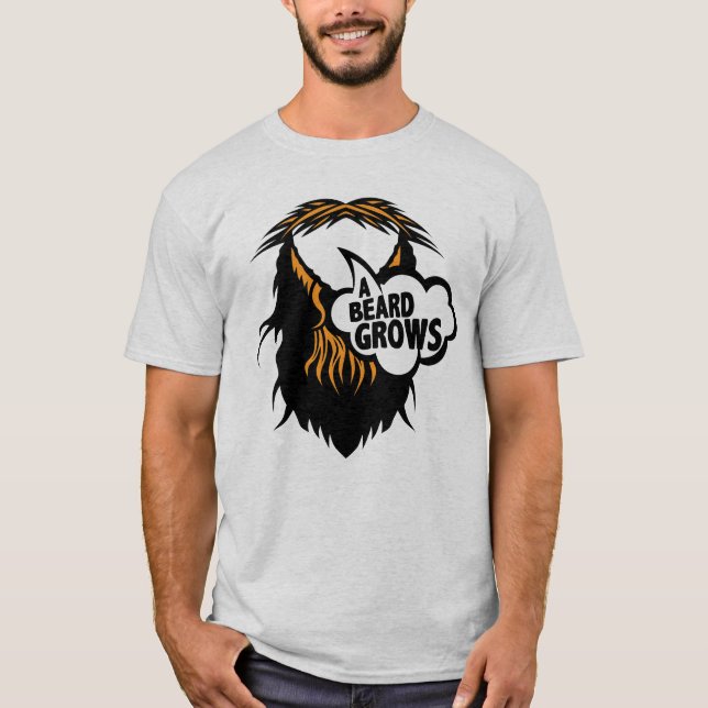 T-shirt citation barbe beard grows moustache barbu humour  (Devant)