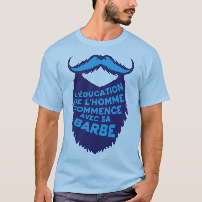 T-shirt citation_barbe_education_homme_commence_humour_dro (Devant)