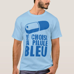 T-shirt citation choisi pilule bleu humour drole