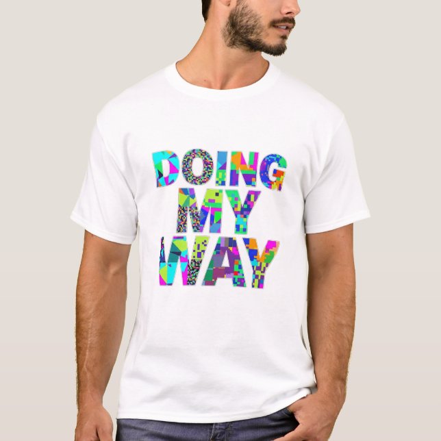 T-Shirt Citation Coloré « À Ma Manière » (Devant)