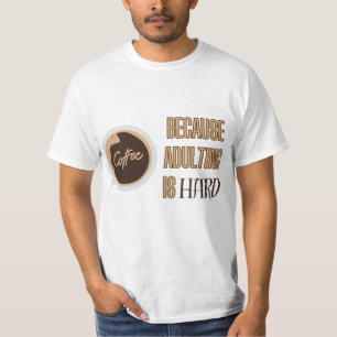 T-shirt Citation Complète De Café - Adulte Est Dur
