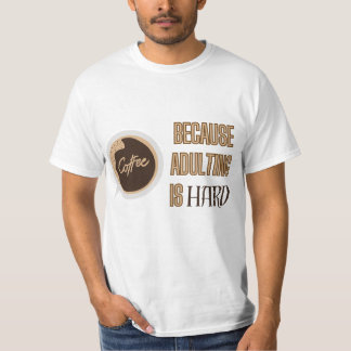 T-shirt Citation Complète De Café - Adulte Est Dur