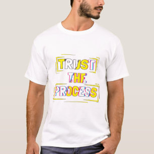 T-shirt Citation Confiance dans le Processus d'Art