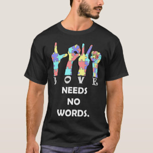 T-shirt Citation d'acceptation ASL Love Nécessite Aucun mo