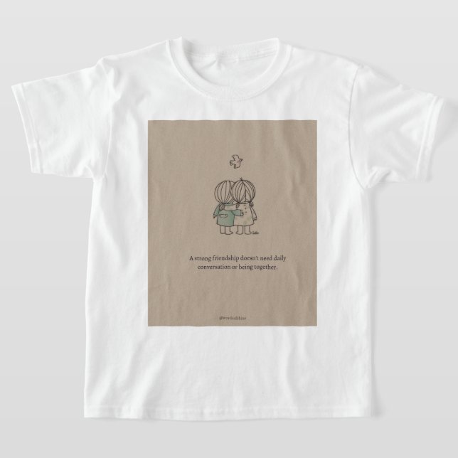 T-shirt "Citation d'amitié véritable Tee" (Poser)