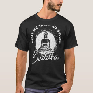 T-shirt Citation De Bouddha Nous Pensons Devenir Bouddhism