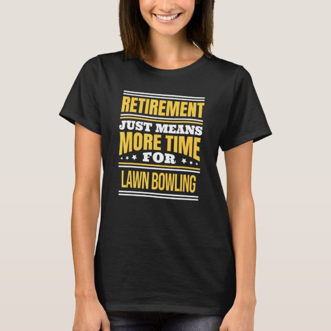 T-shirt Citation de bowling sur gazon retraité disant retr (Devant)