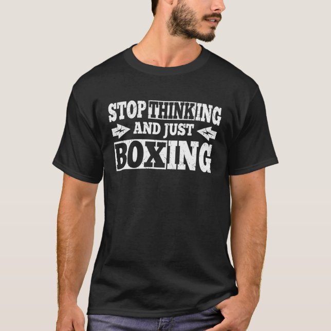 T-shirt Citation de Boxeur Arrête de Penser et Boxe Simple (Devant)