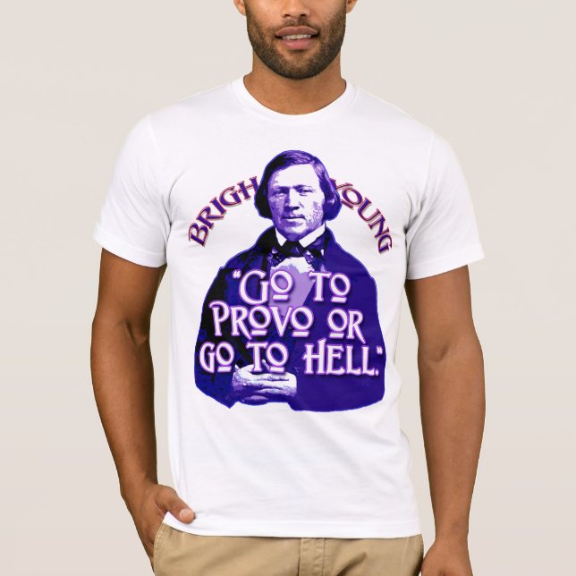 T-shirt Citation de Brigham Young : Allez à Provo ou allez (Devant)