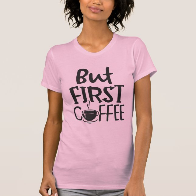 T-shirt Citation de café avant tout (Devant)