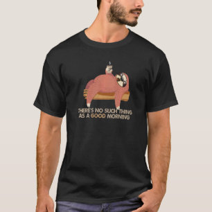 T-shirt Citation de café Pas de bons matins Paresseux Fain